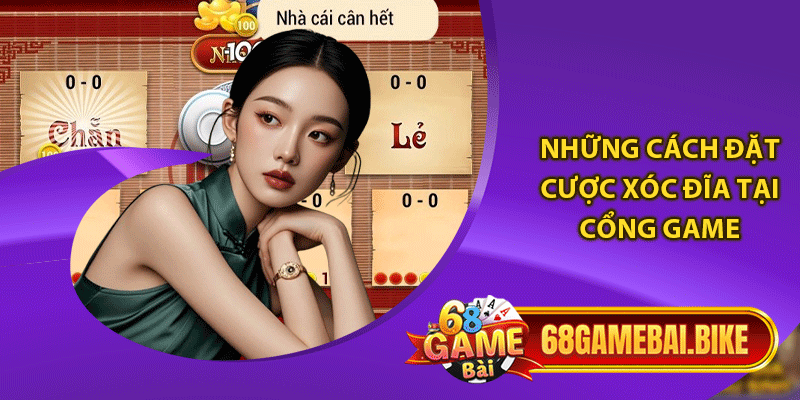 Những cách đặt cược xóc đĩa tại cổng game